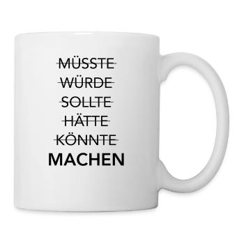 MACHST Du schon oder redest Du noch? - Tasse - Weiß - Rechts
