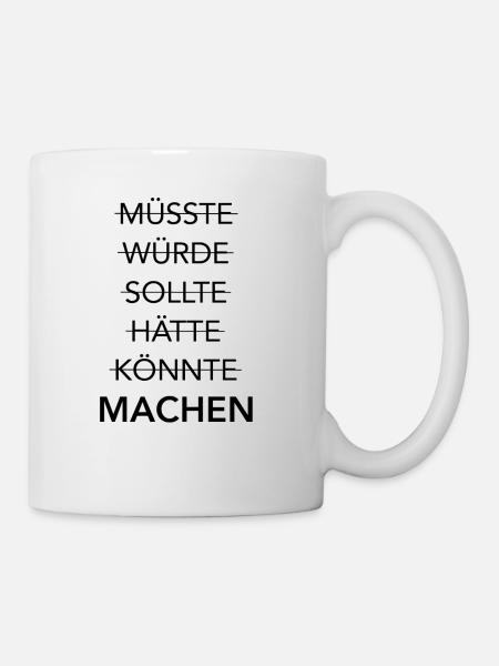 MACHST Du schon oder redest Du noch? - Tasse - Weiß
