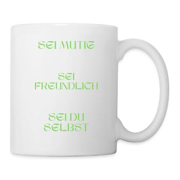 Sei mutig, sei freundlich, sei du selbst. - Tasse - Weiß - Rechts