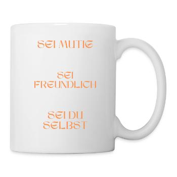 Sei mutig, sei freundlich, sei du selbst. - Tasse - Weiß - Rechts