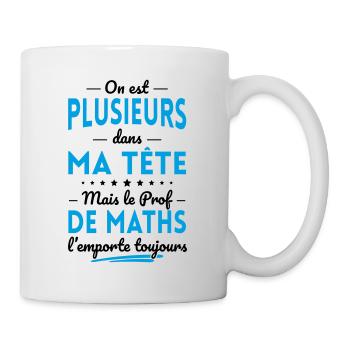 Plusieurs dans tête le Prof de Maths l'emporte - Mug blanc - blanc - Droite