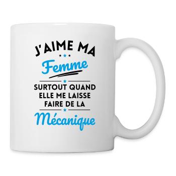 J'aime ma femme quand me laisse faire Mécanique - Mug blanc - blanc - Droite