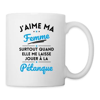 J'aime ma femme quand laisse jouer à la Pétanque - Mug blanc - blanc - Droite