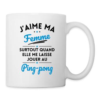 J'aime ma femme quand me laisse jouer au Ping-pong - Mug blanc - blanc - Droite