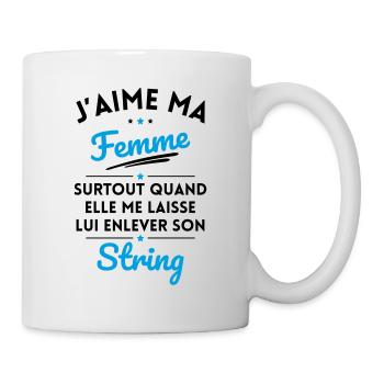 J'aime quand ma femme me laisse enlever son String - Mug blanc - blanc - Droite