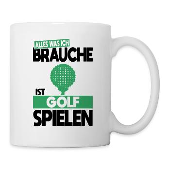 Alles was ich brauche ist Golf spielen - Tasse - Weiß - Rechts