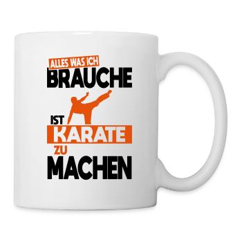 Alles was ich brauche ist Karate zu machen - Tasse - Weiß - Rechts