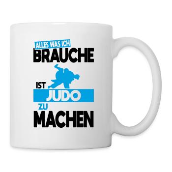 Alles was ich brauche ist Judo zu mache - Tasse - Weiß - Rechts