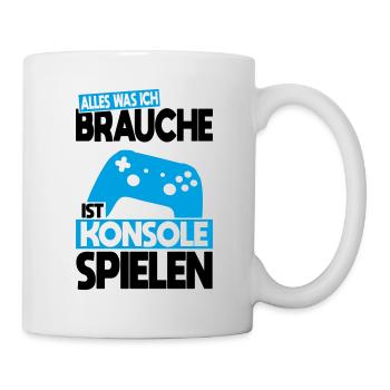 Alles was ich brauche ist Konsole spielen - Tasse - Weiß - Rechts