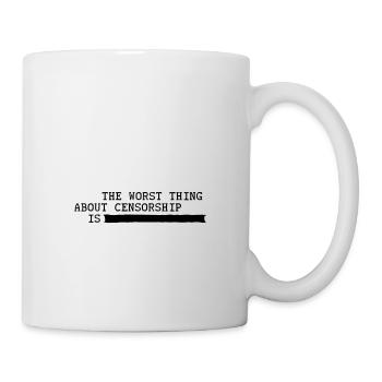 Das Schlimmste an Zensur ist... Meinungsfreiheit - Tasse - Weiß - Rechts