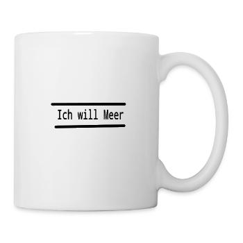 Ich will Meer - Tasse - Weiß - Rechts