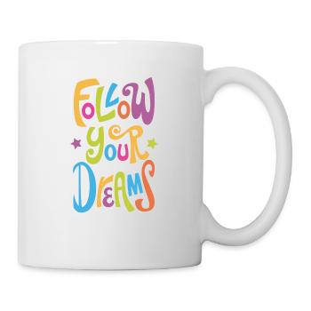Follow your Dreams - Tasse - Weiß - Rechts
