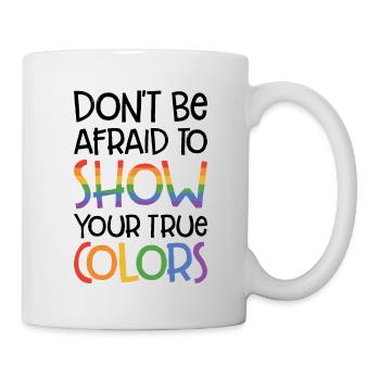 Dont Be Afraid To Show Your True Colors Bisexual T - Tasse - Weiß - Rechts