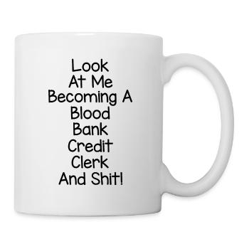 Look At Me Becoming A Blood Bank Credit Clerk Fina - Tasse - Weiß - Rechts