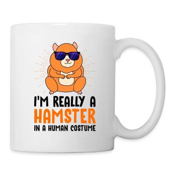 I'm Really A Hamster In A Human Costume Hamster Lo - Tasse - Weiß - Rechts