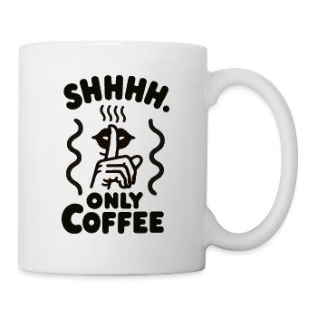 Pssst: Nur Kaffee - Tasse - Weiß - Rechts