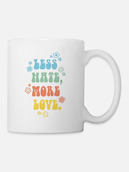 Less Hate More Love - Tasse - Weiß