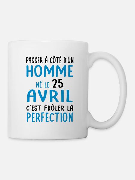 Anniversaire - Né le 25 Avril Frôler perfection - Mug blanc - blanc