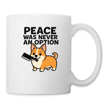 Peace Was Never an Option (Corgi) - Tasse - Weiß - Rechts