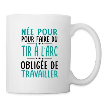 Née pour faire tir à l'arc Obligée de travailler - Mug blanc - blanc - Droite