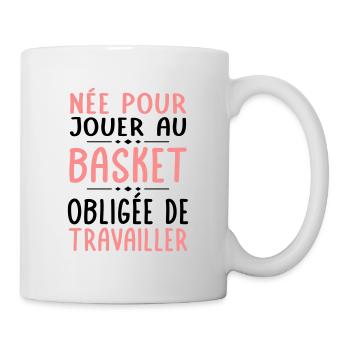 Née pour jouer au basket - Obligée de travailler - Mug blanc - blanc - Droite