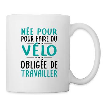 Née pour faire du vélo - Obligée de travailler - Mug blanc - blanc - Droite