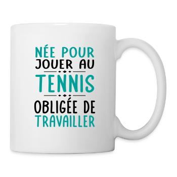 Née pour jouer au tennis - Obligée de travailler - Mug blanc - blanc - Droite