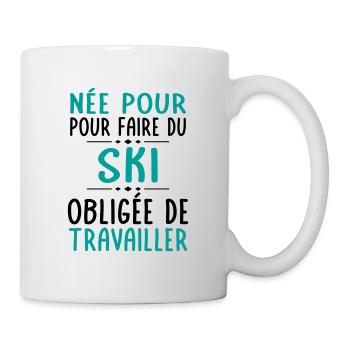 Née pour faire du ski - Obligée de travailler - Mug blanc - blanc - Droite
