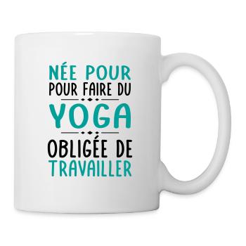 Née pour faire du yoga - Obligée de travailler - Mug blanc - blanc - Droite