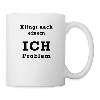 Ich Problem - Tasse - Weiß - Rechts