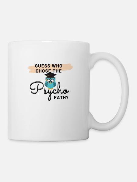 Guess who chose the Psycho path? - Mug - white