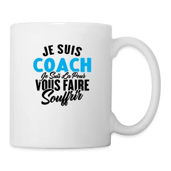 Je Suis Coach Je Suis La Pour Vous Faire Souffrir - Mug blanc - blanc - Droite