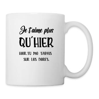 Je t aime plus qu'hier - Mug blanc - blanc - Droite