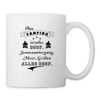 ohne camping ist alles doof meer - Tasse - Weiß - Rechts