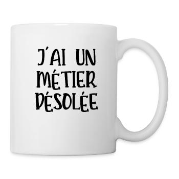 j'ai un métier désolée - Mug blanc - blanc - Droite