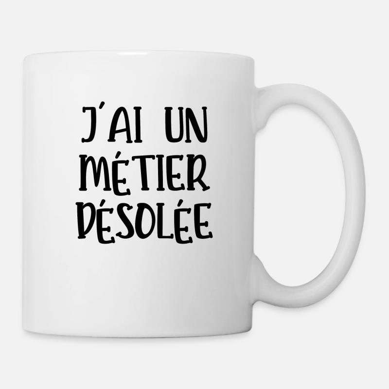 j'ai un métier désolée - Mug blanc - blanc