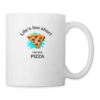 Life´s too short for bad Pizza - Tasse - Weiß - Rechts