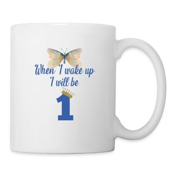 When i wake up i will be 1 - Tasse - Weiß - Rechts