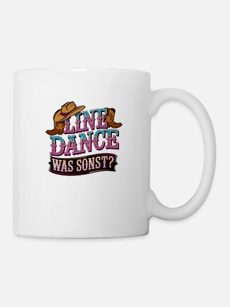 Line Dance Was sonst? Ich bin Line Dancer - Tasse - Weiß