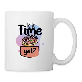Is it Time Yet Mett Brötchen - Tasse - Weiß - Rechts