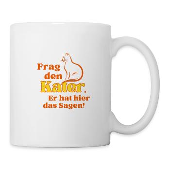 Frag den Kater. Er hat hier das Sagen. - Tasse - Weiß - Rechts