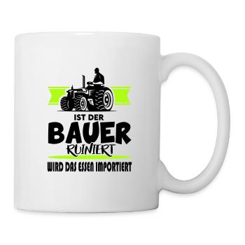 Ist der Bauer ruiniert Demostration Protest - Tasse - Weiß - Rechts
