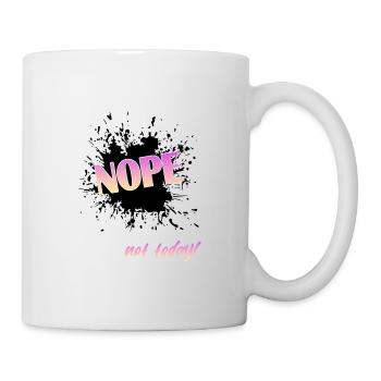 Nope not today - Tasse - Weiß - Rechts