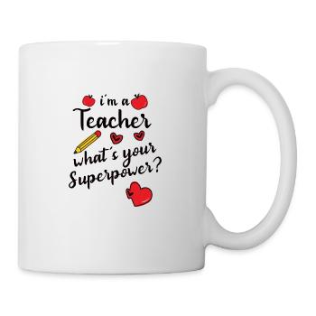 I'm A Teacher What's Your Superpower School Teacher - Mug - white - Right