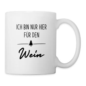 Ich bin nur hier für den Wein - Tasse - Weiß - Rechts