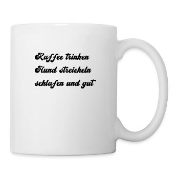 kaffee trinken hund streicheln schlafen und gut - Tasse - Weiß - Rechts
