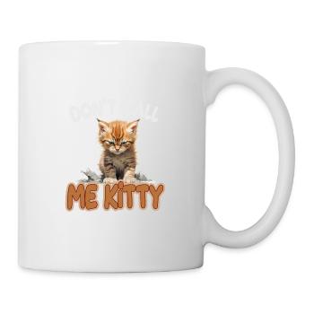Don't Call Me Kitty - Tasse - Weiß - Rechts