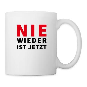 Nie wieder ist jetzt Spruch - Tasse - Weiß - Rechts