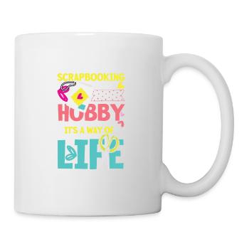 Scrapbooking Is Not A Hobby It's A Way Of Life - Tasse - Weiß - Rechts