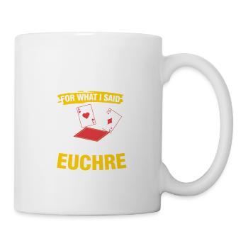 Sorry For What I Said While Playing Euchre - Tasse - Weiß - Rechts